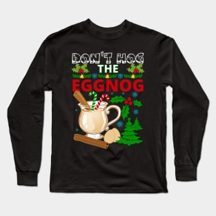 Don't Hog The Eggnog | Funny Christmas Eggnog design Long Sleeve T-Shirt